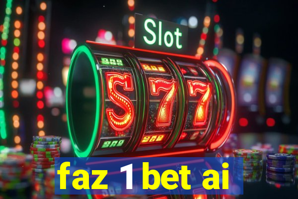 faz 1 bet ai